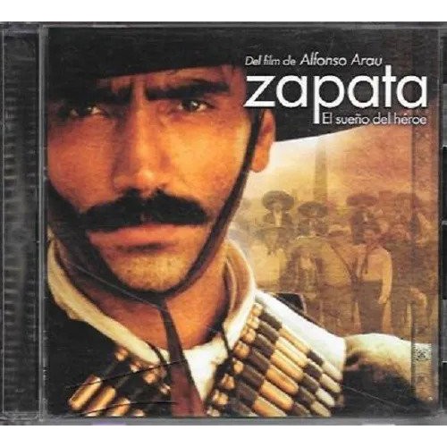 CD: Zapata, El Sueño Del Héroe (c/ Lucero; Alejandro Fernández; Celso Piña; Sin Bandera)