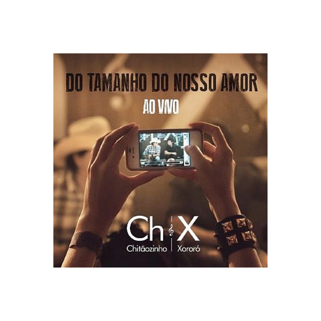CD CHITÃOZINHO E XORORÓ DO TAMANHO DO NOSSO AMOR AO VIVO