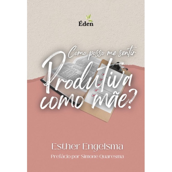 Como Posso Me Sentir Produtiva Como Mãe? | Esther Engelsma