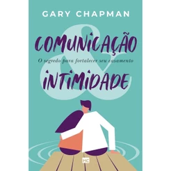 Comunicação e Intimidade | Gary Chapman