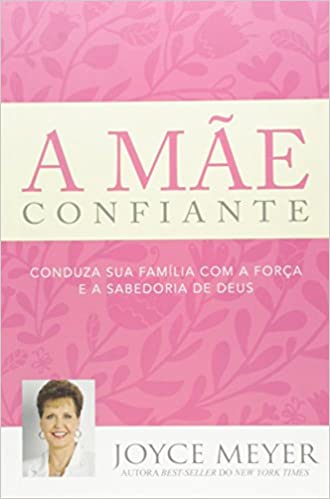 A Mãe Confiante - Joyce Meyer em Oferta na Shopee