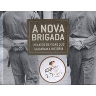 A nova Brigada, Relatos de vidas que mudaram a história autor Associação dos oficiais da brigada militar