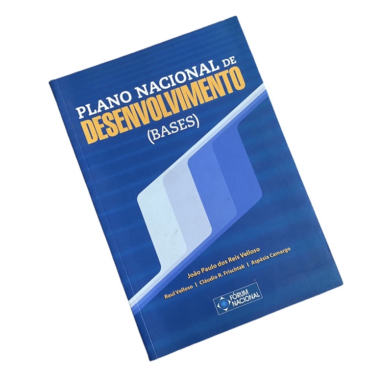 Livro Plano Nacional de Desenvolvimento(bases) – João Paulo dos Reis Velloso pela Fórum Nacional (2016)
