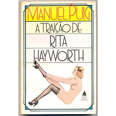 Livro - A Traição de Rita Hayworth - Manuel Puig  Editora: Nova Fronteira Ano: 1983