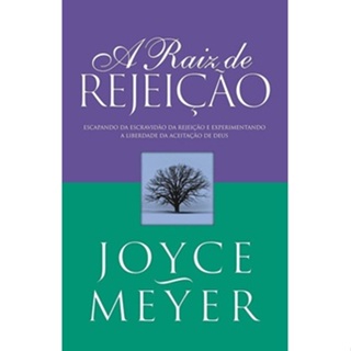 A Raiz De Rejeição - Joyce Meyer | Experimentando a Liberdade da Aceitação de Deus em Oferta na Shopee