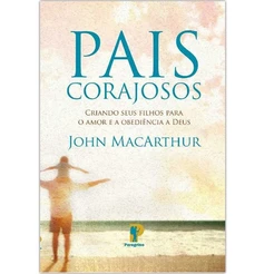 Pais Corajosos | John MacArthur