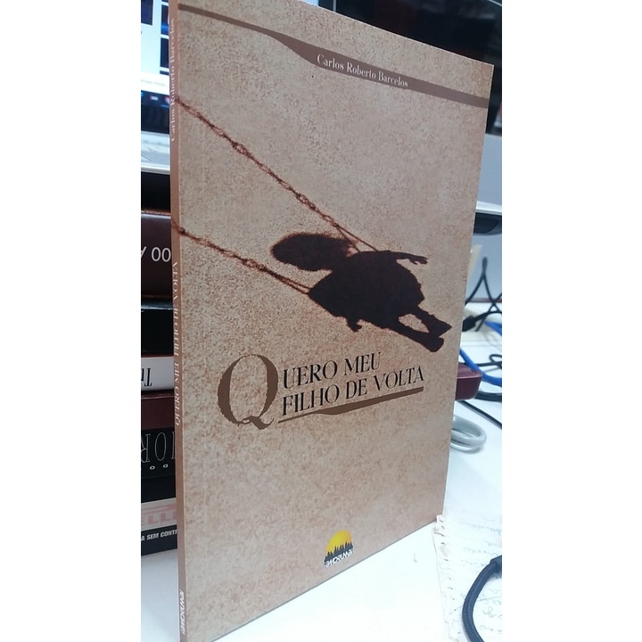 LIVRO QUERO MEU FILHO DE VOLTA - CARLOS ROBERTO BARCELOS