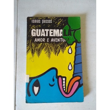 Guatemala Amor E Aventura Isaias Passos 1978 Raridade