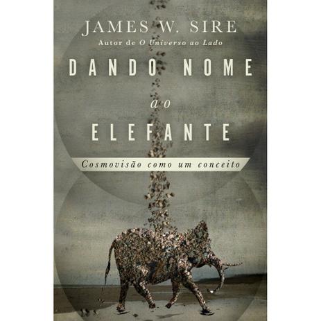 Dando Nome ao Elefante | James W Sire