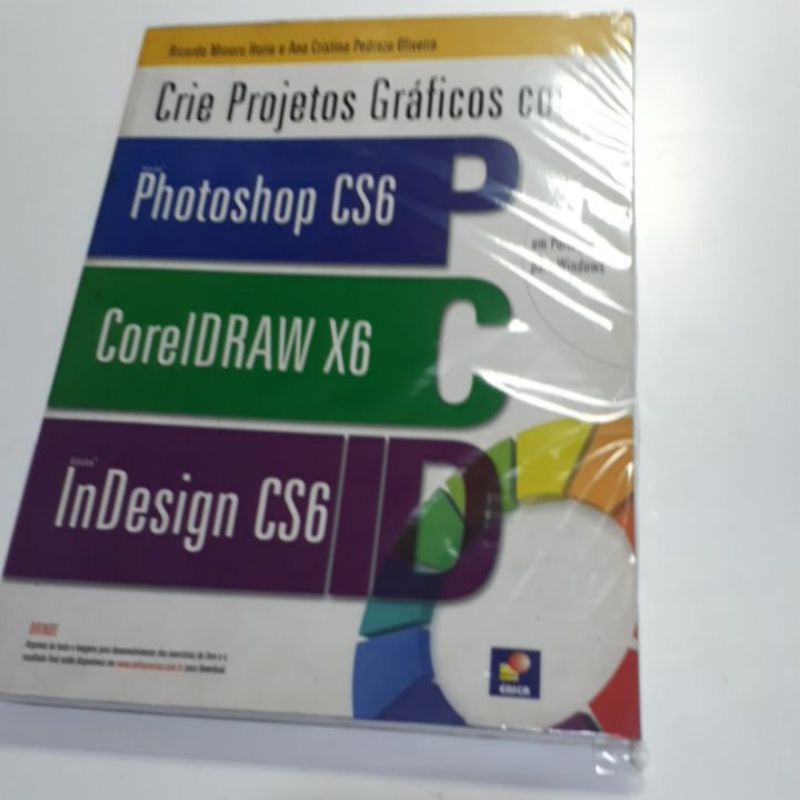 CRIE PROJETOS GRAFICOS COM PHOTOSHOP CS6, CORELDRAW X6 E INDESING CS6 - RICARDO MINORU HORIE