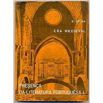 Livro - Era Medieval - Presença da Literatura Portuguesa I - Segismundo Spina  Editora: Difusão Européia do Livro Ano: 1969