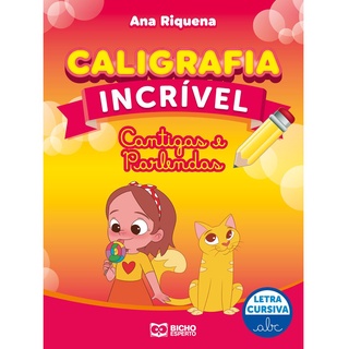 Caligrafia Incrível Letra Cursiva - Cantigas e Parlendas