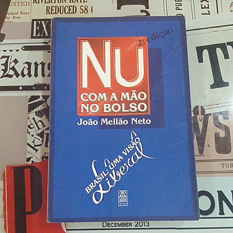 Nu com a mão no bolso: Brasil, uma visão liberal - João Mellão Neto