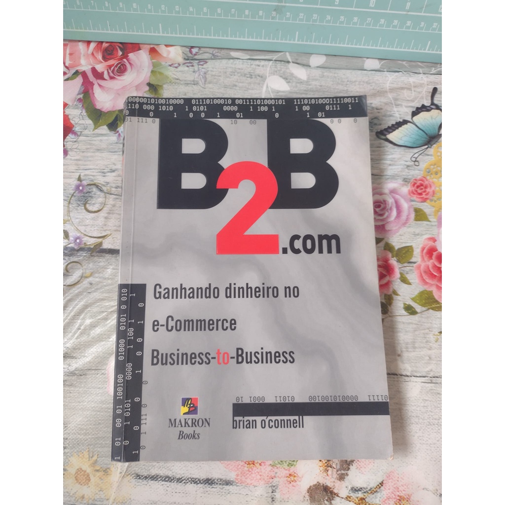 livro informática b2b.com ganhando dinheiro com e commerce business to business Brian O Connell makron books