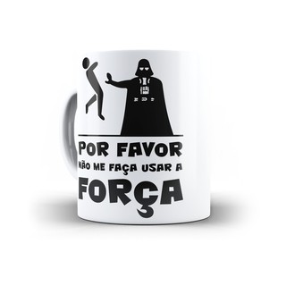 Caneca Darth Vader não me faça usar a força filme star wars
