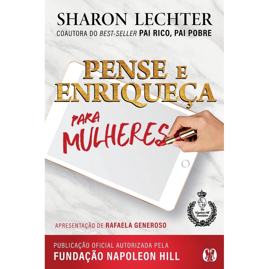 Pense e enriqueça para mulheres. Publicação oficial autorizada pela Fundação Napoleon Hill.