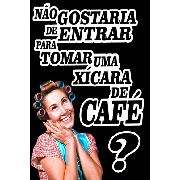 Plaquinha Quadro Decorativo Personalizado Dona Florinda Chaves Não Gostaria De Entrar Tomar Uma Xícara De Café Cozinha