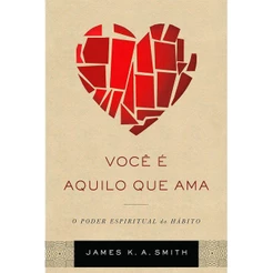Você é Aquilo que Ama - James Edward Smith