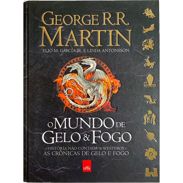 O Mundo de Gelo e Fogo - a história não contada de Westeros e As Crônicas de Gelo e Fogo