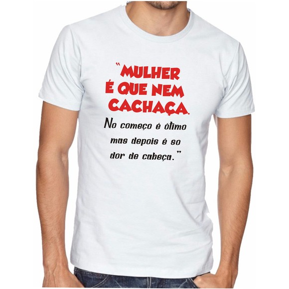 Camiseta Masculina Frase de Cachaça e Mulher Frases Tumblr Camisa