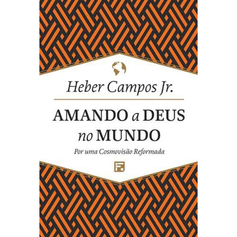 Amando a Deus no Mundo | Heber Carlos Jr