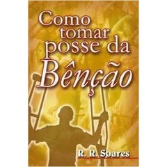 Como Tomar Posse da Bênção - R.R Soares