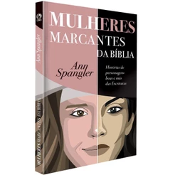 Mulheres Marcantes da Bíblia | Ann Spangler