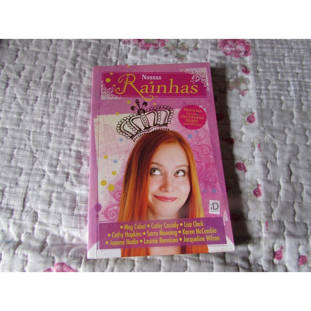 nossas rainhas - histórias das suas escritoras mais queridas (meg cabot, cathy cassidy, lisa clark, cathy hopkins, sarra manning, karen mccoboi, joanna nadin, louisie renisson e jacqueline wilson.