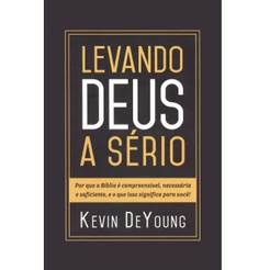 Levando Deus a sério - KEVIN DEYOUNG