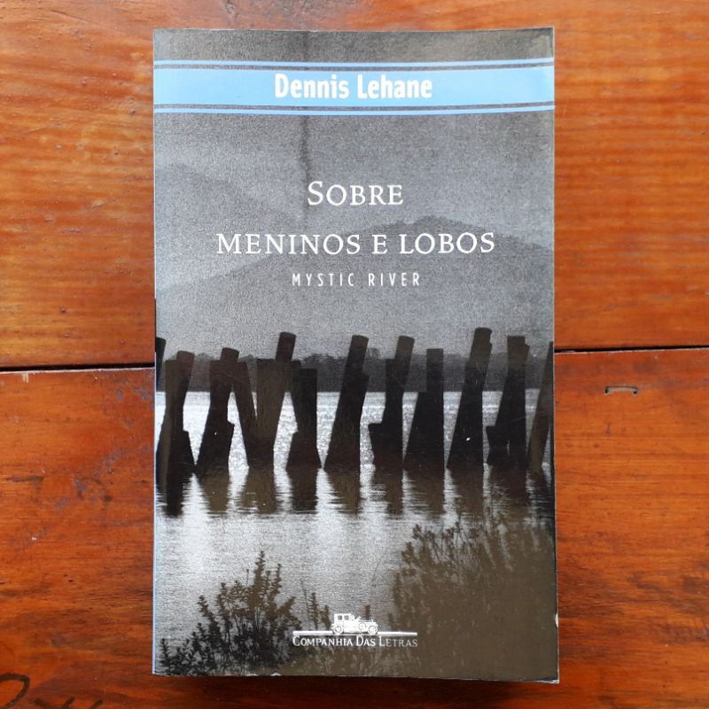 Livro - Sobre Meninos e Lobos - Dennis Lehane - Companhia das Letras ...