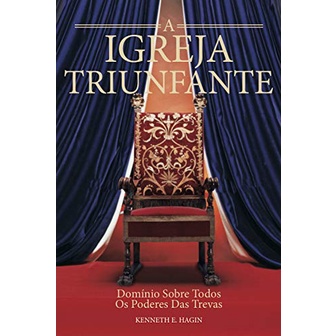 A Igreja Triunfante | Kenneth E. Hagin