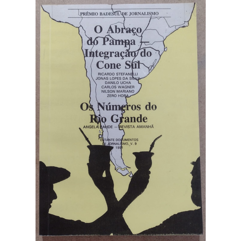 O Abraço do Pampa: Integração do Cone Sul – Os Números do Rio Grande - Prêmio Badesul de Jornalismo 1990 – Estantes Documentos de Jornalismo, Volume 9