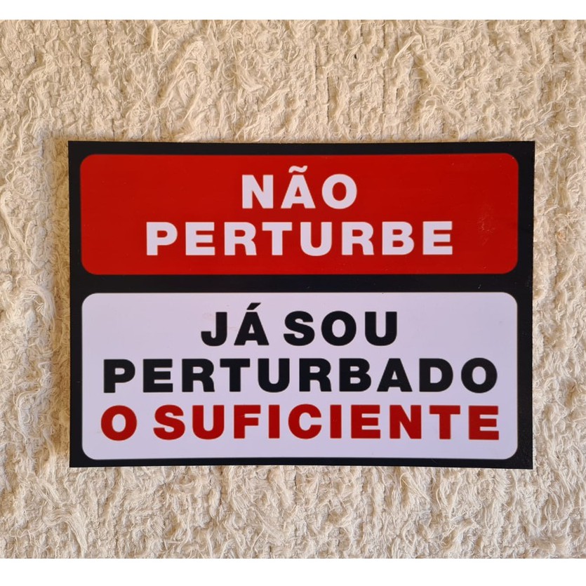 Não Perturbe, Já Sou Perturbado o Suficiente - Quadros e Placas Decorativas Engraçadas/Irônicas para Porta de Quarto (10x15 ou 20x30)