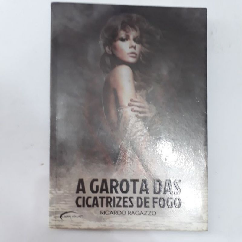 A GAROTA DAS CICATRIZES DE FOGO - RICARDO RAGAZZO