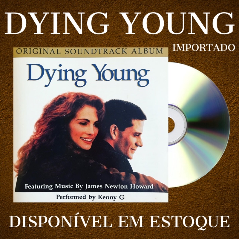 CD IMPORTADO TRILHA SONORA FILME DYING YOUNG (TUDO POR AMOR) - Kenny G, James Newton Howard, King Curtis