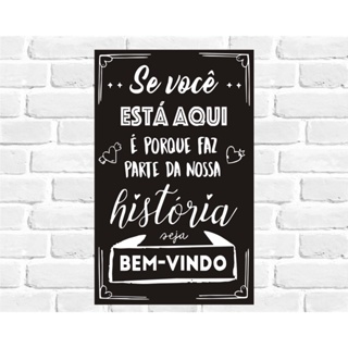 Placa Decorativa - Se Voce Esta Aqui é Porque Faz Parte da Nossa Historia BEM-VINDO em Oferta na Shopee