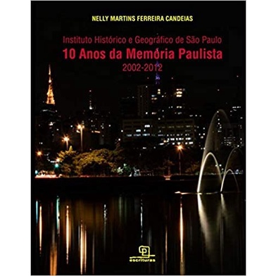 instituto historico e geografico de são paulo 10 ano da memoria paulista 2002-2012 autor nelly martins ferreira candeias