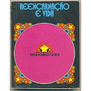 Livro - Reencarnação e Vida - Amália Domingo Soler  Editora: Instituto de Difusão Espírita Ano: 1972
