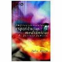 Impressionantes Experiências Mediúnicas de Pessoas Famosos autor Julie Byron