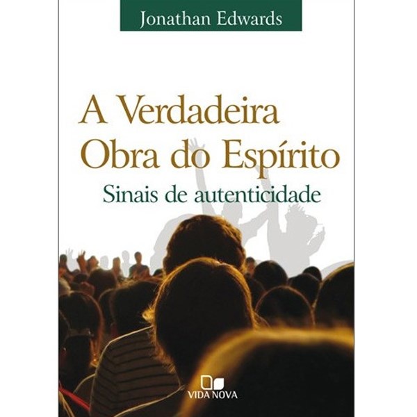 A Verdadeira obra do espírito | Jonathan Edwards - Books & Magazines