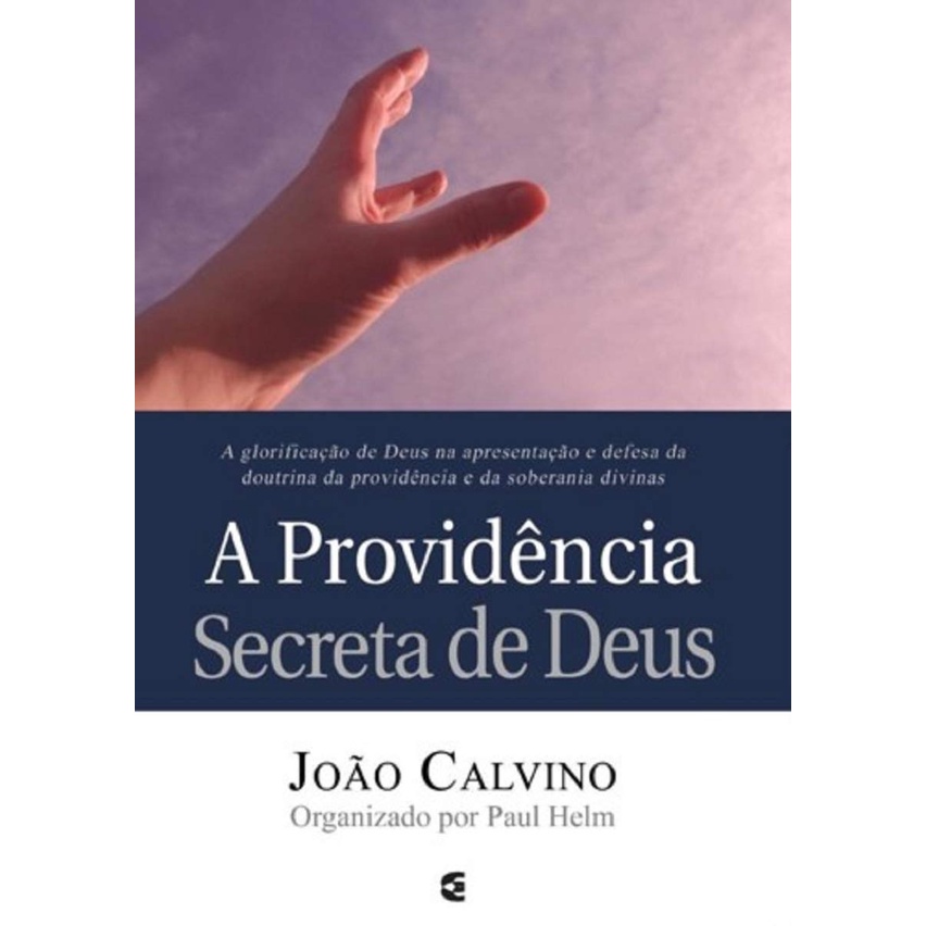 A Providência Secreta de Deus | João Calvino - Books & Magazines