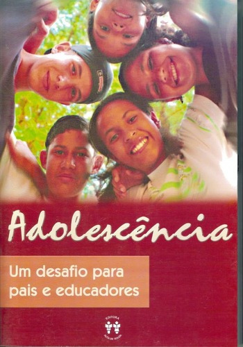 ADOLESCÊNCIA - UM DESAFIO PARA PAIS E EDUCADORES