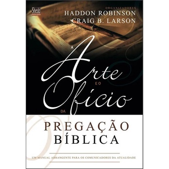 Livro A Arte E O Ofício Da Pregação Bíblica | Haddon W. Robinson