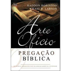 Livro A Arte E O Ofício Da Pregação Bíblica | Haddon W. Robinson