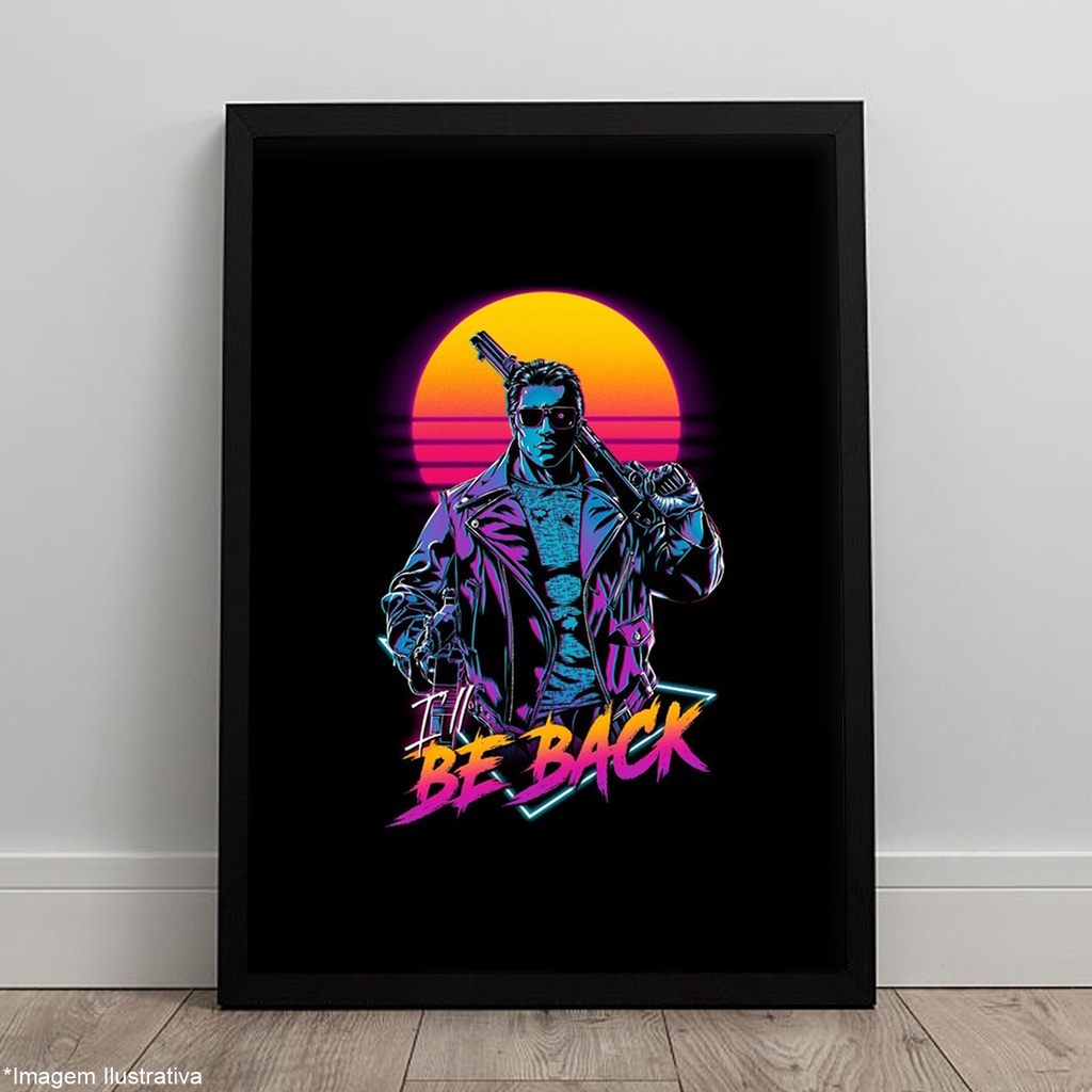 Quadro Arnold Exterminador Frase I'll Be Back Pôster C/ Moldura 45x33 A3