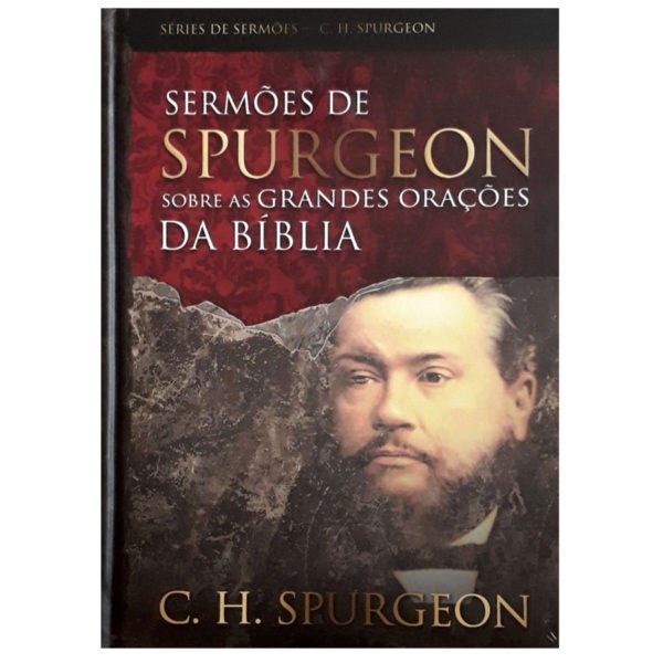 Sermões de Spurgeon sobre as Grandes Orações da Bíblia | C , H , Spurgeon - Books & Magazines