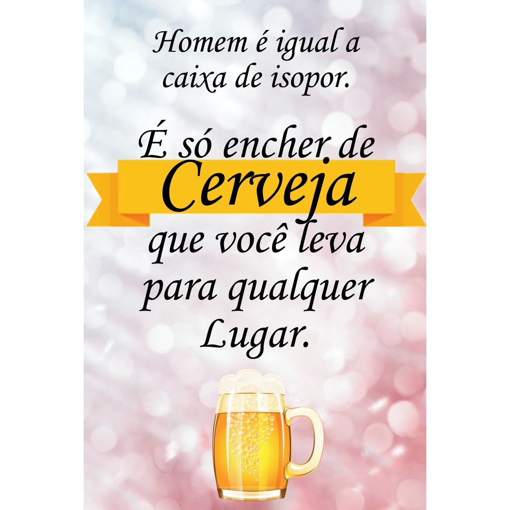 Placa Decorativa Frases Engraçada Cerveja Homem É Igual Caixa De Isopor