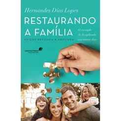 Restaurando a família - Hernandes Dias Lopes