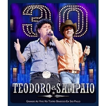 CD Teodoro & Sampaio-30 Anos Gravado ao vivo Teatro Bradesco