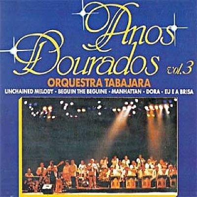 ANOS DOURADOS - VOL.3 interprete ORQ. TABAJARA